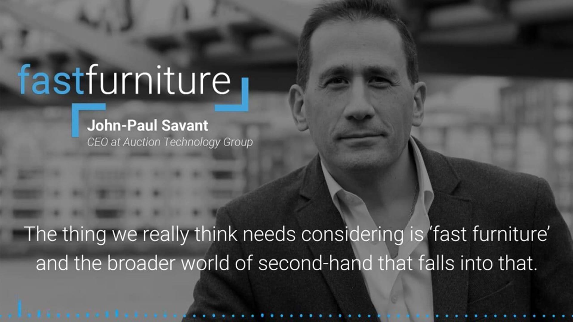 John Paul Savant, CEO, ATG, On The Environmental Impact Of ‘Fast Furniture’